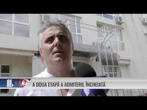 A DOUA ETAPĂ A ADMITERII, ÎNCHEIATĂ