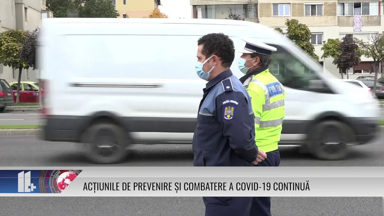 ACȚIUNILE DE PREVENIRE ȘI COMBATERE A COVID-19 CONTINUĂ