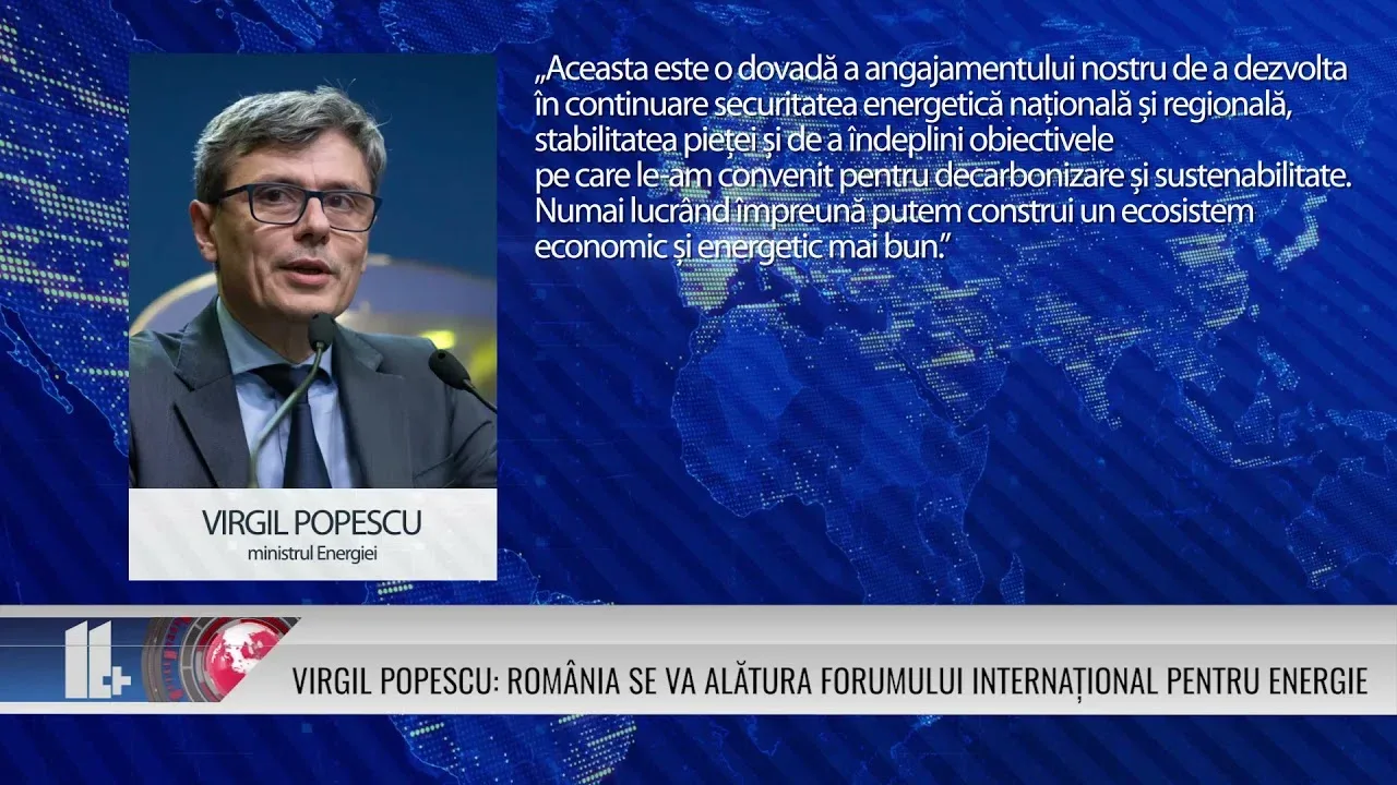 VIRGIL POPESCU: ROMÂNIA SE VA ALĂTURA FORUMULUI INTERNAȚIONAL PENTRU ENERGIE