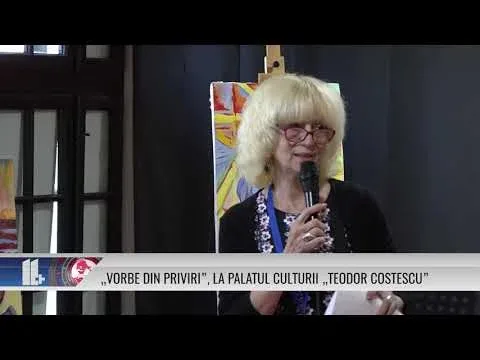 „VORBE DIN PRIVIRI”, LA PALATUL CULTURII „TEODOR COSTESCU”