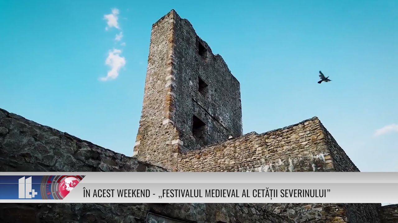 ÎN ACEST WEEKEND „FESTIVALUL MEDIEVAL AL CETĂȚII SEVERINULUI”