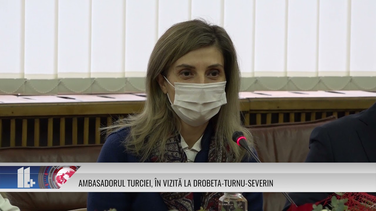 AMBASADORUL TURCIEI, ÎN VIZITĂ LA DROBETA-TURNU-SEVERIN