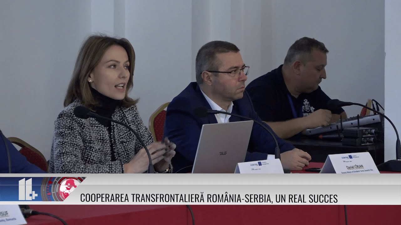 11 PLUS – Cooperarea transfrontalieră România-Serbia, un real succes