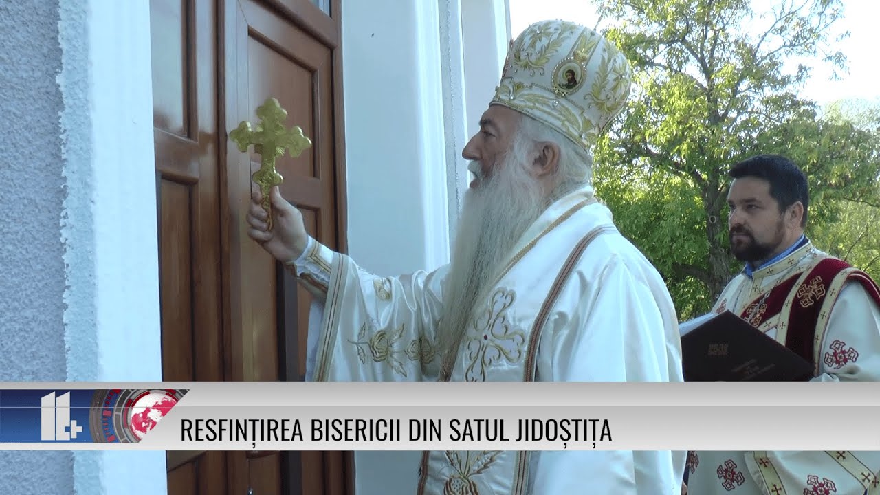 11 Plus – Resfințirea Bisericii Din Satul Jidoștița