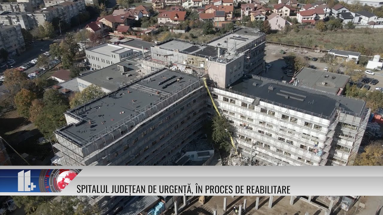 11 PLUS – Spitalului Județean de Urgență, în proces de reabilitare