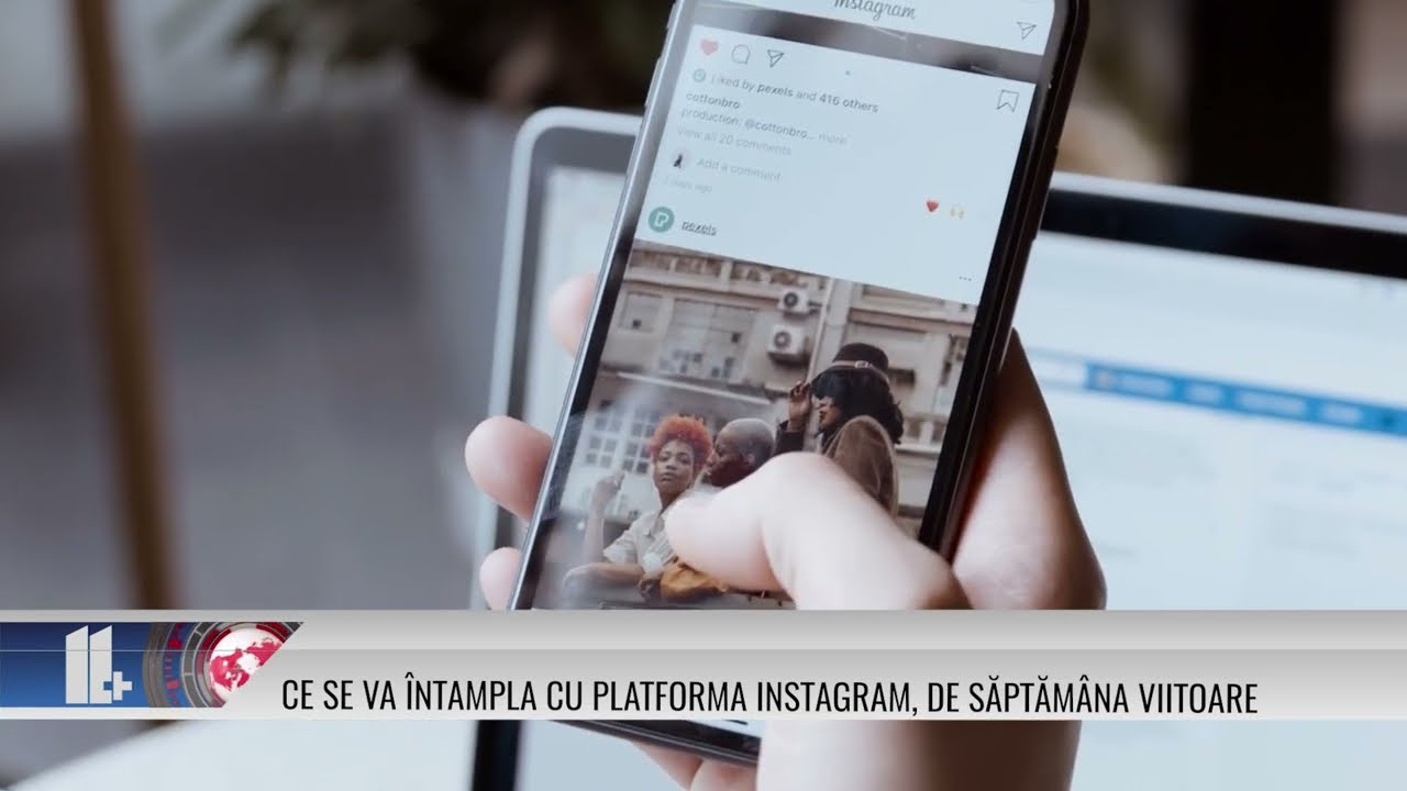 11 Plus – Ce Se Va întampla Cu Platforma Instagram, De Săptămăna Viitoare