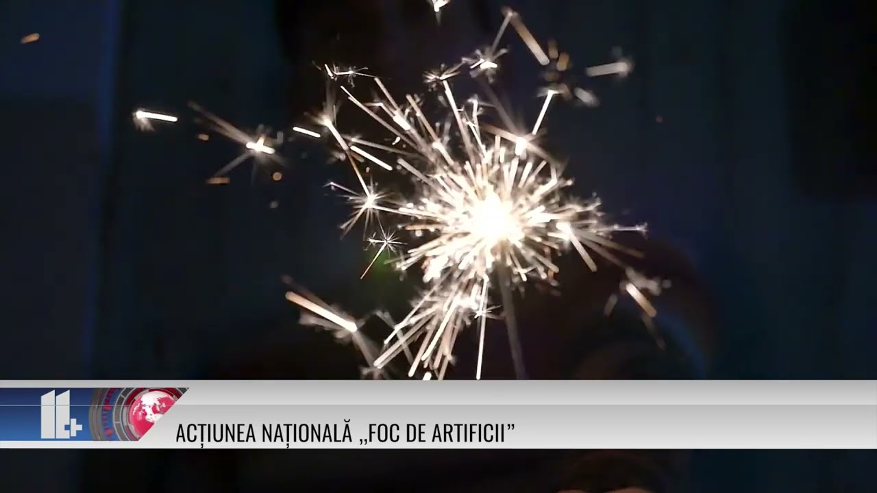 11 Plus – Acţiunea Naţională „foc De Artificii”