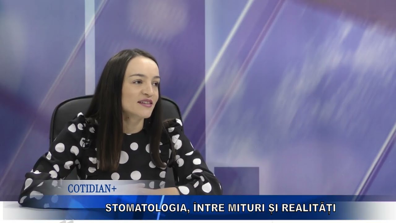 11 PLUS – COTIDIAN+ : Stomatologia, între mituri și realități