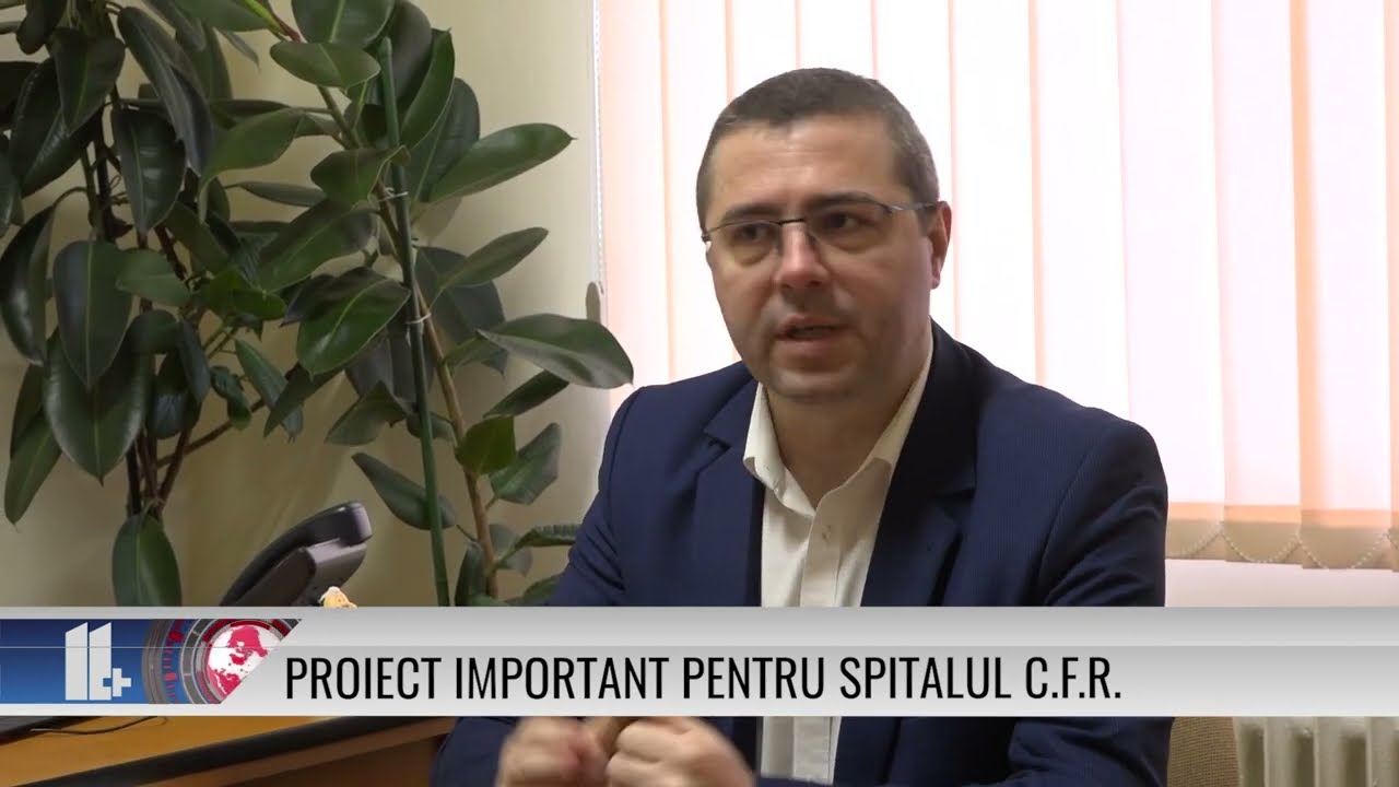 11 PLUS – Proiect important pentru Spitalul C.F.R.