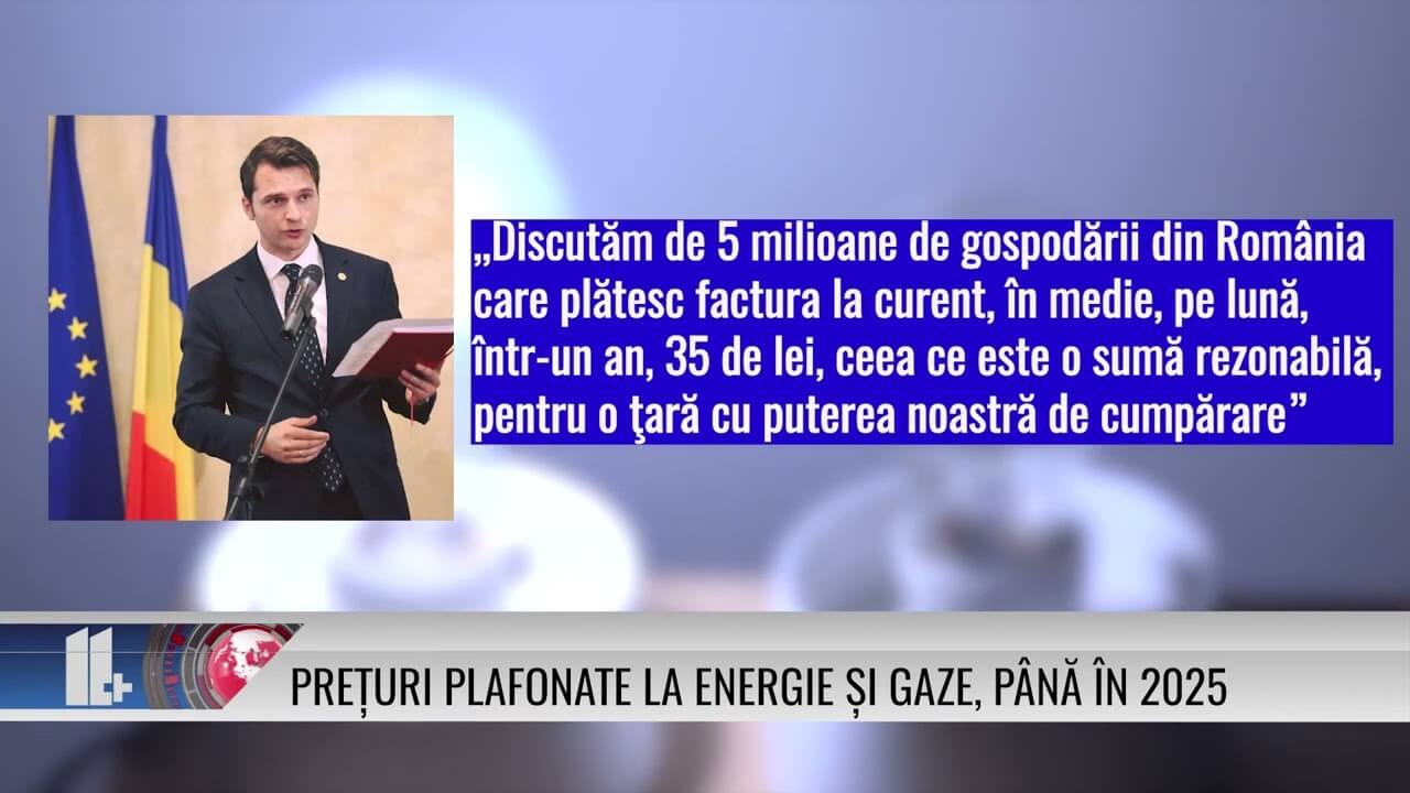 11 PLUS – Prețuri plafonate la energie și gaze, până în 2025