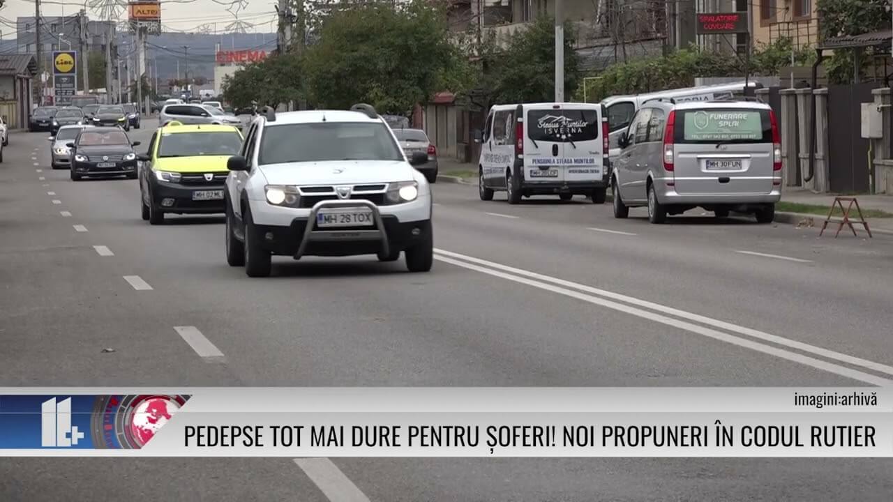 11 PLUS – Pedepse tot mai dure pentru șoferi! Noi propuneri în codul rutier