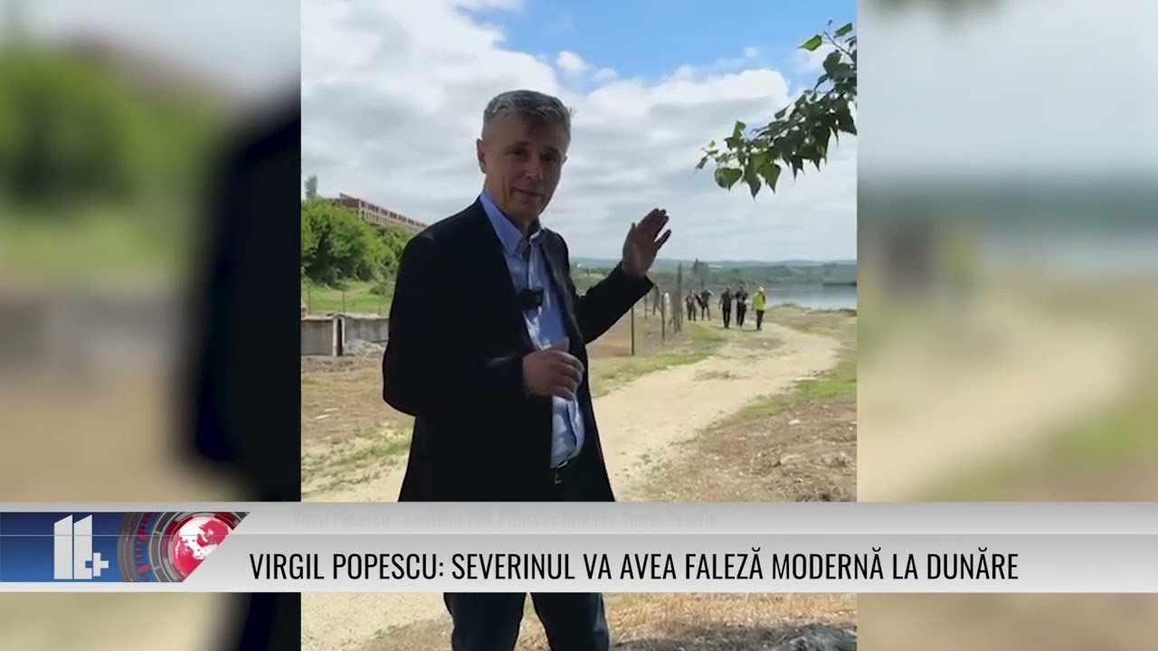 Virgil Popescu: Severinul va avea faleză modernă la Dunăre