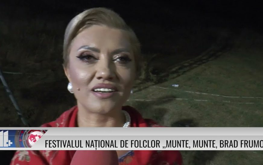 Festivalul Național de Folclor ,, Munte, munte, brad frumos”