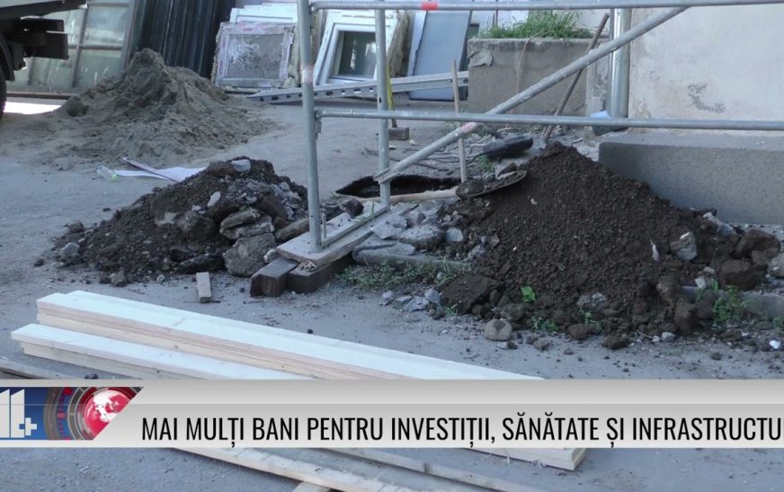 Mai mulți bani pentru investiții, sănătate și infrastructură