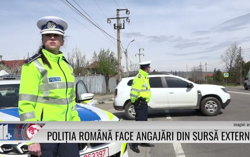 Poliția Română face angajări din sursă externă!