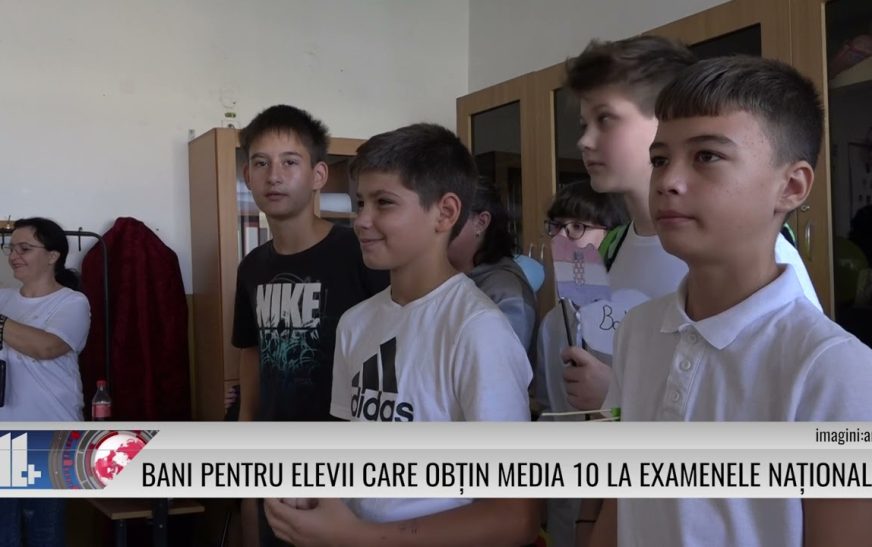 Bani pentru elevii care obțin media 10 la examenele naționale!